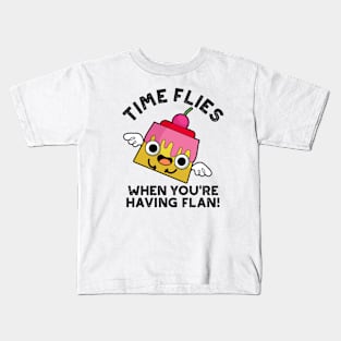 Time Flies When You're Having Flan Food Pun Kids T-Shirt